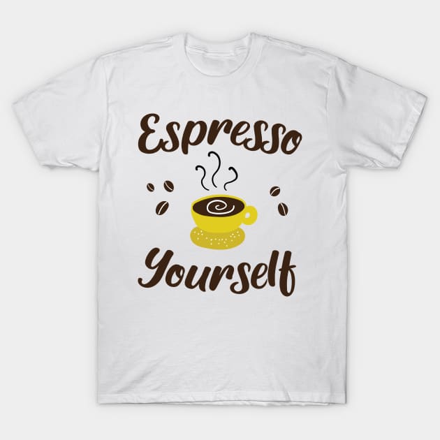 Espresso Yourself T-Shirt by KA fashion